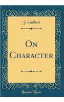 On Character (Classic Reprint)