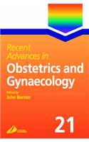 Recent Advances in Obstetrics and Gynaecology: Vol 21