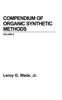 Compendium of Organic Synthetic Methods, Volume 5