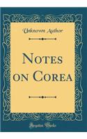 Notes on Corea (Classic Reprint)