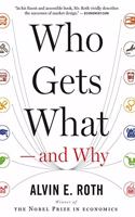 Who Gets What -- And Why: The New Economics of Matchmaking and Market Design
