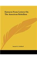 Extracts From Letters On The American Rebellion