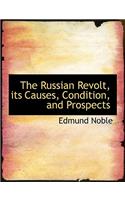 The Russian Revolt, Its Causes, Condition, and Prospects