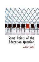 Some Points of the Education Question