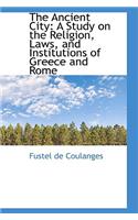 The Ancient City: A Study on the Religion, Laws, and Institutions of Greece and Rome(English)
