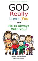 God Really Loves You and He Is Always With You!