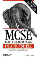 MCSE Core Required Exams in a Nutshell: Four Exams in One:70-290, 291, 293 & 294(In a Nutshell)