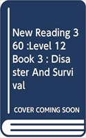 New Reading 360 :Level 12 Book 3 : Disaster And Survival: (NEW READING 360)