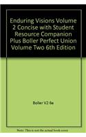 Enduring Visions Volume 2 Concise with Student Resource Companion Plus Boller Perfect Union Volume Two 6th Edition
