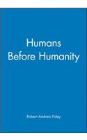 Humans Before Humanity: An Evolutionary Perspective