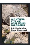 OLD WONDER-EYES; AND OTHER STORIES FOR C