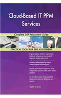 Cloud-Based IT PPM Services Complete Self-Assessment Guide