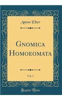 Gnomica Homoeomata, Vol. 2 (Classic Reprint)