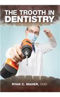 Trooth in Dentistry