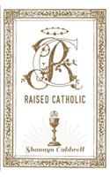 Raised Catholic