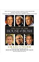 The Fall of the House of Bush: The Untold Story of How a Band of True Believers Seized the Executive Branch, Started the Iraq War, and Still Imperils America's Future