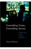 Controlling Crime, Controlling Society