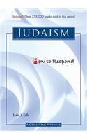 How to Respond to Judaism - 3rd edition
