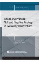 Pitfalls and Pratfalls: Null and Negative Findings in Evaluating Interventions