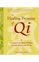 The Healing Promise of Qi: Creating Extraordinary Wellness Through Qigong and Tai Chi
