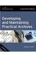 Developing and Maintaining Practical Archives: A How-To-Do-It Manual(How-To-Do-It Manuals)