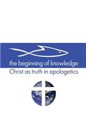 Beginning of Knowledge: Christ as Truth in Apologetics