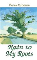 Rain To My Roots