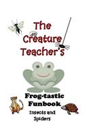 The Creature Teacher's Frog-Tastic Funbook-Insects and Spiders