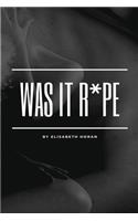 Was It R*pe