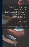 Unequalled Collection of Engraved Portraits of Eminent Foreigners ...