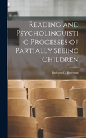 Reading and Psycholinguistic Processes of Partially Seeing Children