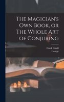 Magician's Own Book, or The Whole Art of Conjuring