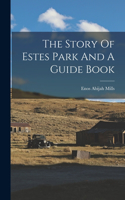 Story Of Estes Park And A Guide Book
