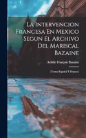 Intervencion Francesa En Mexico Segun El Archivo Del Mariscal Bazaine