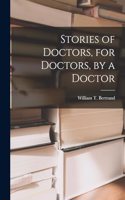 Stories of Doctors, for Doctors, by a Doctor