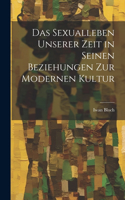 Sexualleben Unserer Zeit in Seinen Beziehungen Zur Modernen Kultur