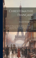 Chrestomathie française; ou, Choix de morceaux tirés des meilleurs écrivains français. Ouvrage destiné à servir d'application méthodique et progressive à un cours régulier de langue française; Volume 3