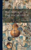 Wagnersage Und Das Wagnerbuch