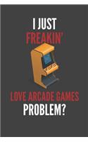 I Just Freakin' Love Arcade Games: Retro Arcade Lovers Gift Lined Notebook Journal 110 Pages