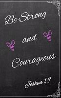 Be Strong and Courageous: Lined Journal / Notebook - Joshua 1:9