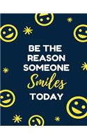 Be The Reason Someone Smiles Today - Goals Daily Planner