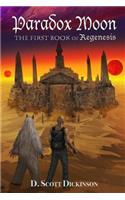 Paradox Moon: The First Book of Regenesis