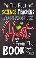 The Best science Teachers teach from the heart not from the book