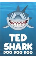 Ted - Shark Doo Doo Doo: Blank Ruled Name Personalized & Customized Shark Notebook Journal for Boys & Men. Funny Sharks Desk Accessories Item for Writing Primary / Kindergar