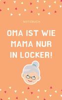 Notizbuch Oma Ist Wie Mama Nur in Locker!