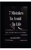 7 Mistakes to Avoid in Life