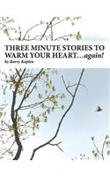 THREE MINUTE STORIES TO WARM YOUR HEART...again!