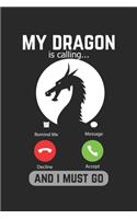 My Dragon Is Calling And I Must Go: Lined Notebook