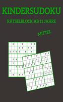 Kindersudoku Rätselblock Ab 11 Jahre - Mittel: 100 Rätsel Für Anfänger Und Fortgeschrittene Mit Lösungen 9x9