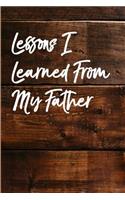Lessons I Learned from My Father: Blank Lined Notebook